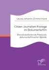 Citizen Journalism Footage im Dokumentarfilm. Demokratiefördernde Potenziale dokumentarfilmischer Hybride