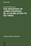 The pessimism of James Thomson (B. V.) in relation to his times