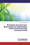 Vliyanie razlichnyh faktorov na dinamiku gematologicheskih pokazatelej