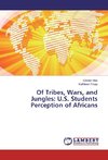 Of Tribes, Wars, and Jungles: U.S. Students Perception of Africans