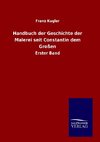 Handbuch der Geschichte der Malerei seit Constantin dem Großen