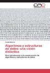 Algoritmos y estructuras de datos: una visión didáctica