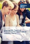 Aligning ESL Teaching Practices to the Constructivist Learning Theory