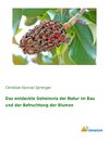 Das entdeckte Geheimnis der Natur im Bau und der Befruchtung der Blumen