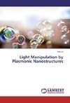 Light Manipulation by Plasmonic Nanostructures