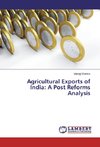 Agricultural Exports of India: A Post Reforms Analysis