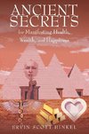 Hinkel, E: Ancient secrets for Manifesting Health Wealth and
