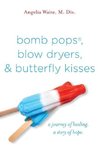 bomb pops, blow dryers, & butterfly kisses