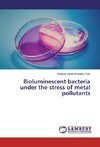 Bioluminescent bacteria under the stress of metal pollutants