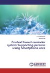 Context based reminder system Supporting persons using Smartphone acce