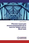 Rekonstrukciya zheleznodorozhnogo mosta cherez reku Daugava