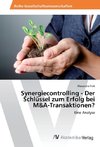 Synergiecontrolling - Der Schlüssel zum Erfolg bei M&A-Transaktionen?