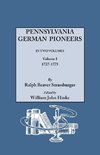 Pennsylvania German Pioneers. A Publication of the Original Lists of Arrivals in the Port of Philadelphia from 1727 to 1808. In Two Volumes. Volume I