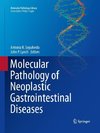 Molecular Pathology of Neoplastic Gastrointestinal Diseases