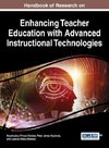 Handbook of Research on Enhancing Teacher Education with Advanced Instructional Technologies