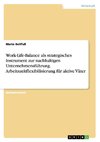 Work-Life-Balance als strategisches Instrument zur nachhaltigen Unternehmensführung. Arbeitszeitflexibilisierung für aktive Väter