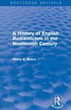 A History of English Romanticism in the Nineteenth Century (Routledge Revivals)