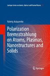 Polarization Bremsstrahlung on Atoms, Plasmas, Nanostructures and Solids