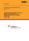 Conceptualizing Processes of Strategic Change. The Contribution of an Attention-Based View to Strategy Formulation