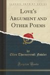 Fowler, E: Love's Argument and Other Poems (Classic Reprint)