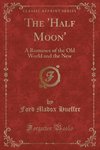 Hueffer, F: 'Half Moon'