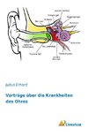 Vorträge über die Krankheiten des Ohres