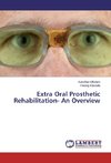 Extra Oral Prosthetic Rehabilitation- An Overview