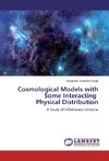 Cosmological Models with Some Interacting Physical Distribution