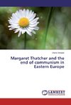 Margaret Thatcher and the end of communism in Eastern Europe