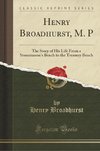 Broadhurst, H: Henry Broadhurst, M. P