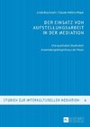 Der Einsatz von Aufstellungsarbeit in der Mediation