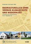 Baukulturelles Erbe versus Klimaschutz und Modernität - ein unlösbarer Interessenskonflikt?