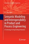 Semantic Modeling and Interoperability in Product and Process Engineering