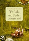 Wo Fuchs und Dachs zuhause sind