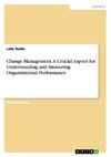 Change Management. A Crucial Aspect for Understanding and Measuring Organizational Performance