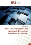 Pour une prospective des besoins de formation, théorie et application