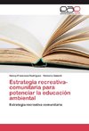 Estrategia recreativa-comunitaria para potenciar la educación ambiental