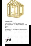 Terminologie française et tchèque de la charpenterie en bois Tome 1