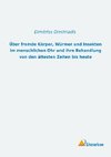 Über fremde Körper, Würmer und Insekten im menschlichen Ohr und ihre Behandlung von den ältesten Zeiten bis heute