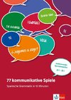 77 kommunikative Spiele. Spanische Grammatik in 10 Minuten - motivierende Sprechimpulse A1-B1