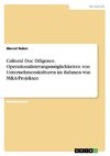 Cultural Due Diligence. Operationalisierungsmöglichkeiten von Unternehmenskulturen im Rahmen von M&A-Projekten