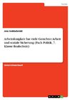 Arbeitslosigkeit hat viele Gesichter. Arbeit und soziale Sicherung (Fach Politik, 7. Klasse Realschule)