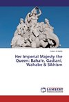 Her Imperial Majesty the Queen: Baha'e, Gadiani, Wahabe & Sikhism