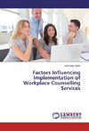 Factors Influencing Implementation of Workplace Counselling Services