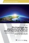 Die Ursprünge des amerikanischen Blues in westafrikanischen Kulturen