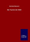 Der Tyrann der Welt