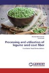 Processing and utilization of legume seed coat fiber