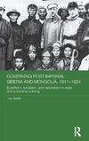 Governing Post-Imperial Siberia and Mongolia, 1911-1924