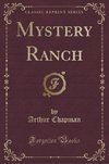 Chapman, A: Mystery Ranch (Classic Reprint)