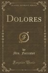 Forrester, M: Dolores (Classic Reprint)